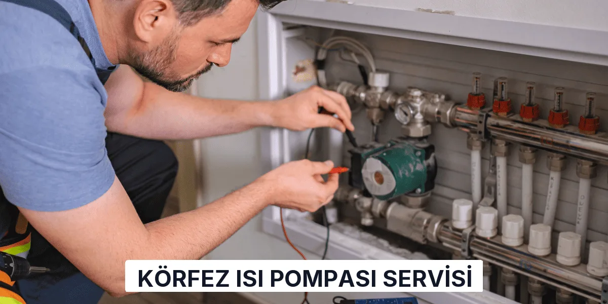 Körfez Isı Pompası Servisi