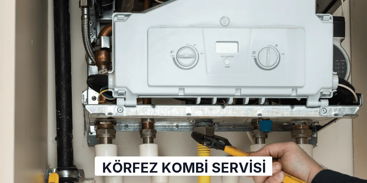 Körfez Kombi Servisi